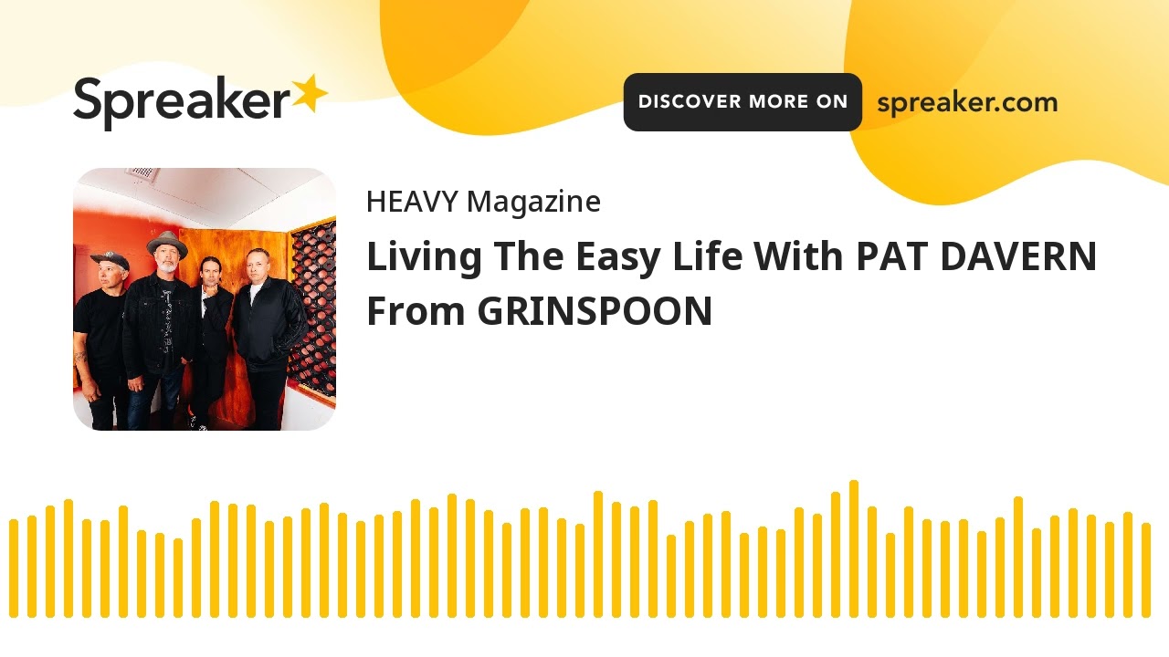 Living The Easy Life With PAT DAVERN From GRINSPOON