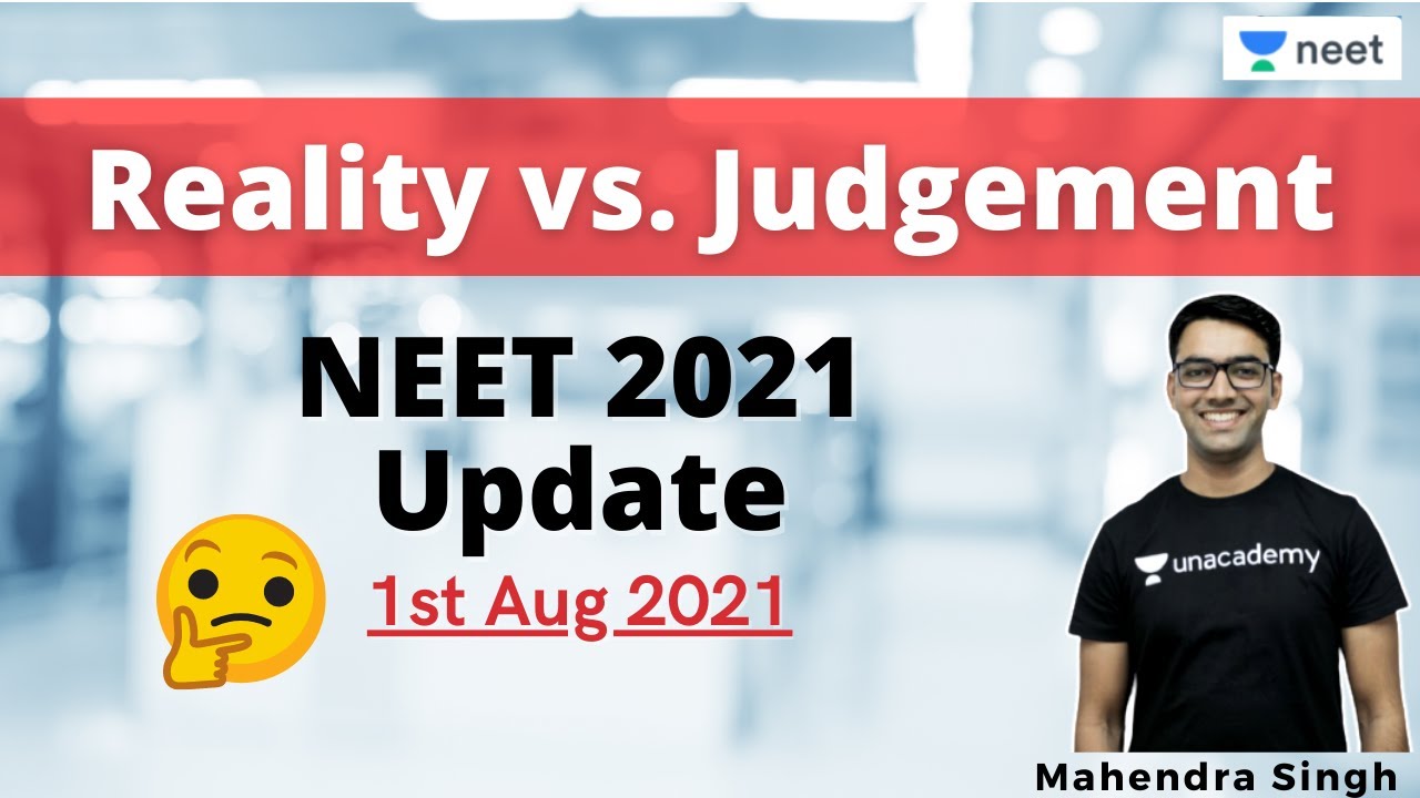 Reality vs. Judgement | NEET 2021 Update | Unacademy NEET | Mahendra Singh