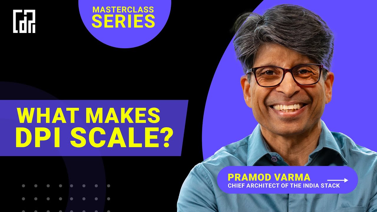 What makes DPI scale | Dr. Pramod Varma (Chief architect of the India Stack) | DPI Masterclass