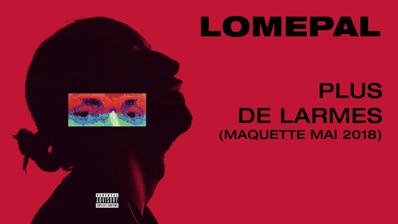 Lomepal - Plus de larmes (maquette mai 2018) [lyrics video]