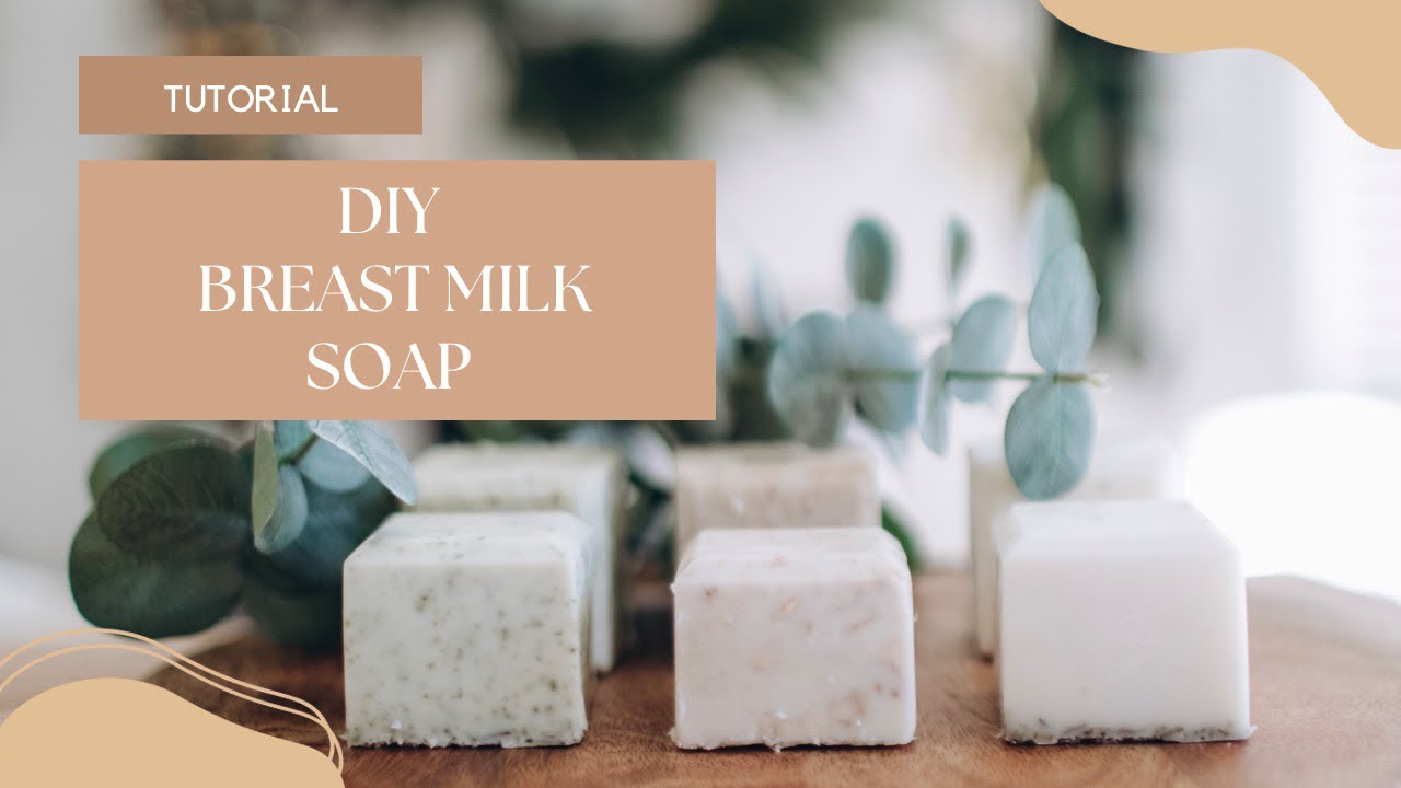HOW TO MAKE BREAST MILK SOAP