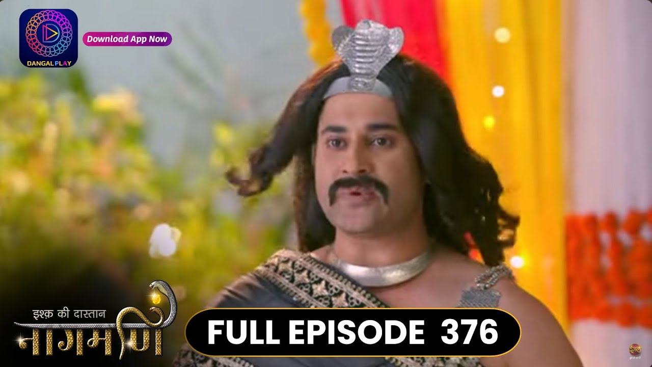 Ishq Ki Dastaan Naagmani | Full Episode 376 | Dangal TV