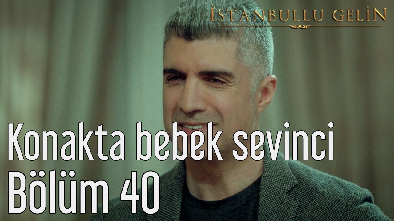 İstanbullu Gelin 40. Bölüm - Konakta Bebek Sevinci