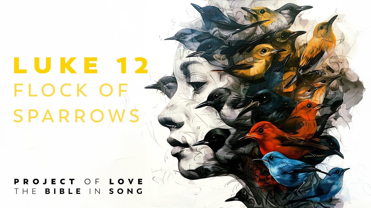 Luke 12 - Flock of Sparrows || Bible in Song || NO AI! ||  #76