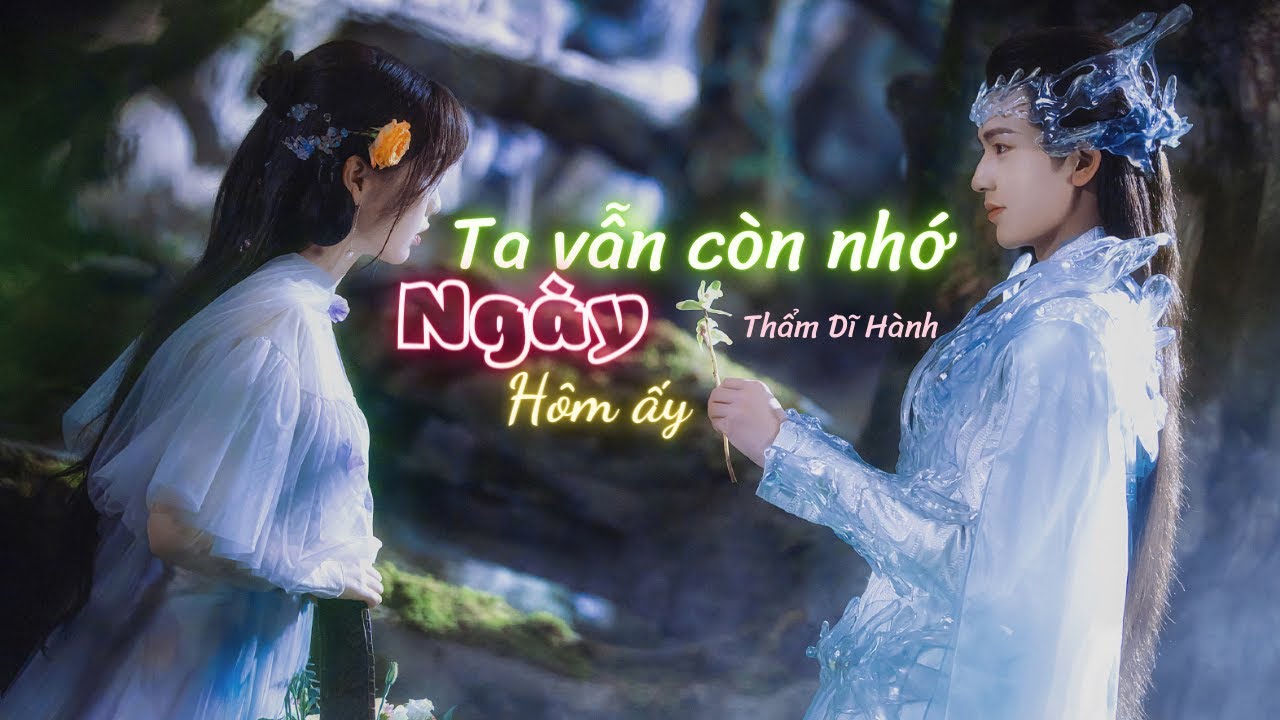 【VIETSUB】Ta vẫn nhớ ngày hôm ấy 我还记得那天 - Thẩm Dĩ Hành 沈以诚(OST 苍兰诀 Thương Lan Quyết)