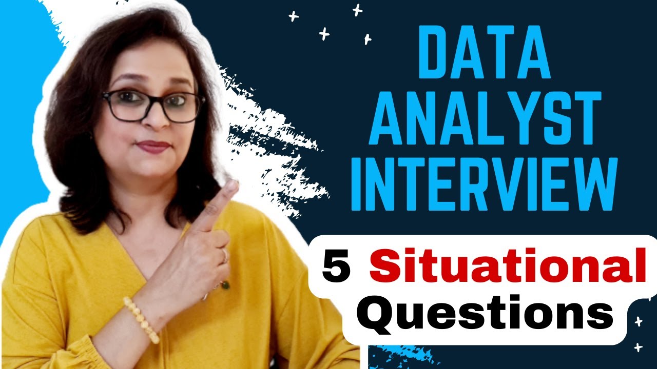 5 Situational Interview Questions for Data Analysts - Showcase your Analytical Thinking Ability
