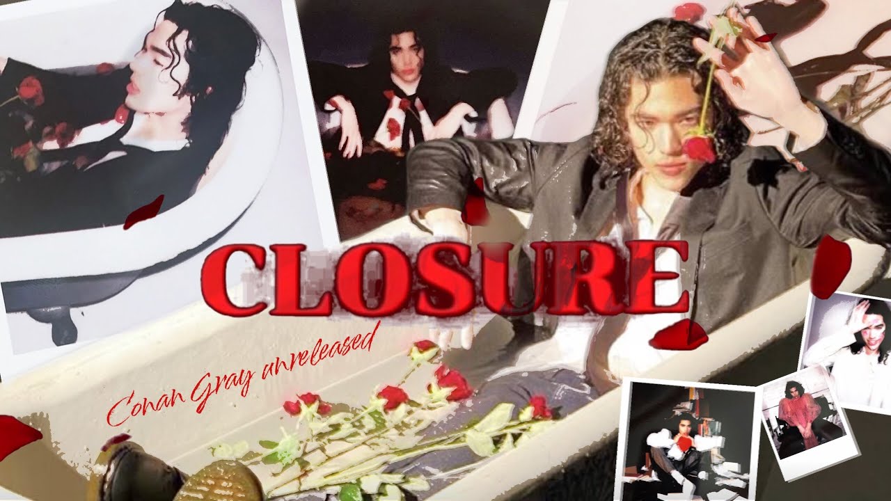 closure - Conan Gray unreleased song / lyrics