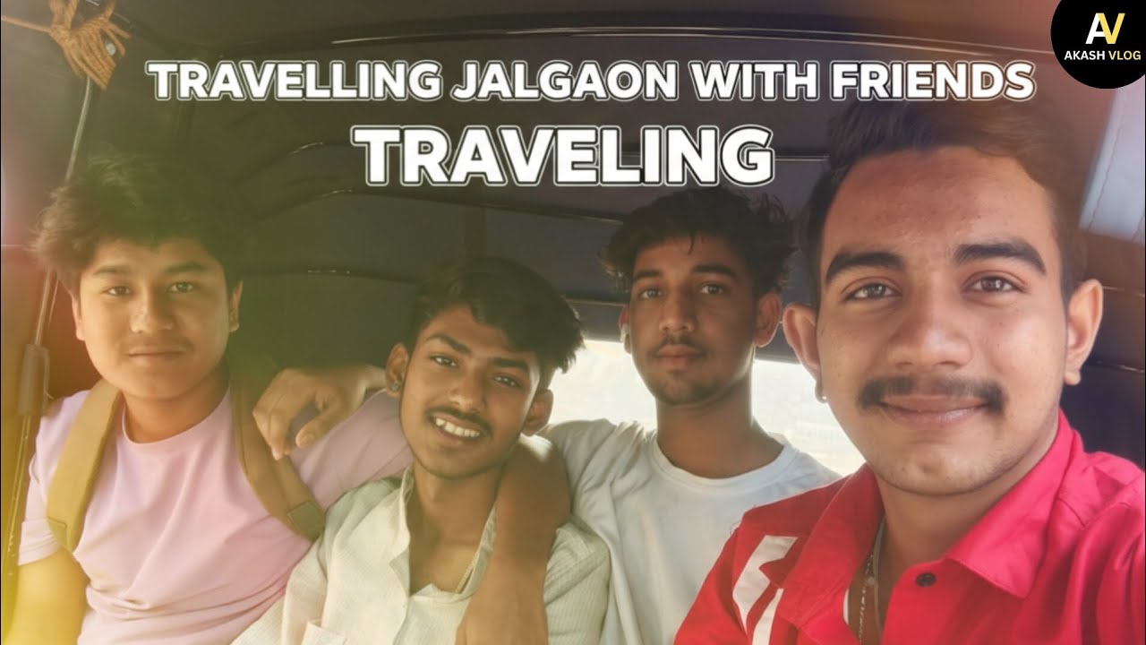 Travelling JALGAON With Friends | Fun  Vlog 🚗✨#akashvlog #jaigaon 