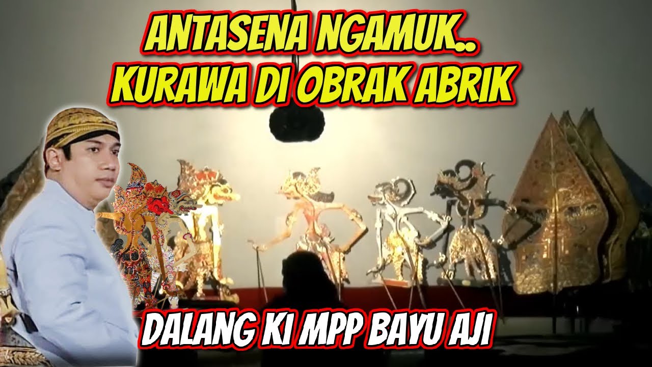 antasena ngobrak abrik kurawa dalang ki mpp bayu aji