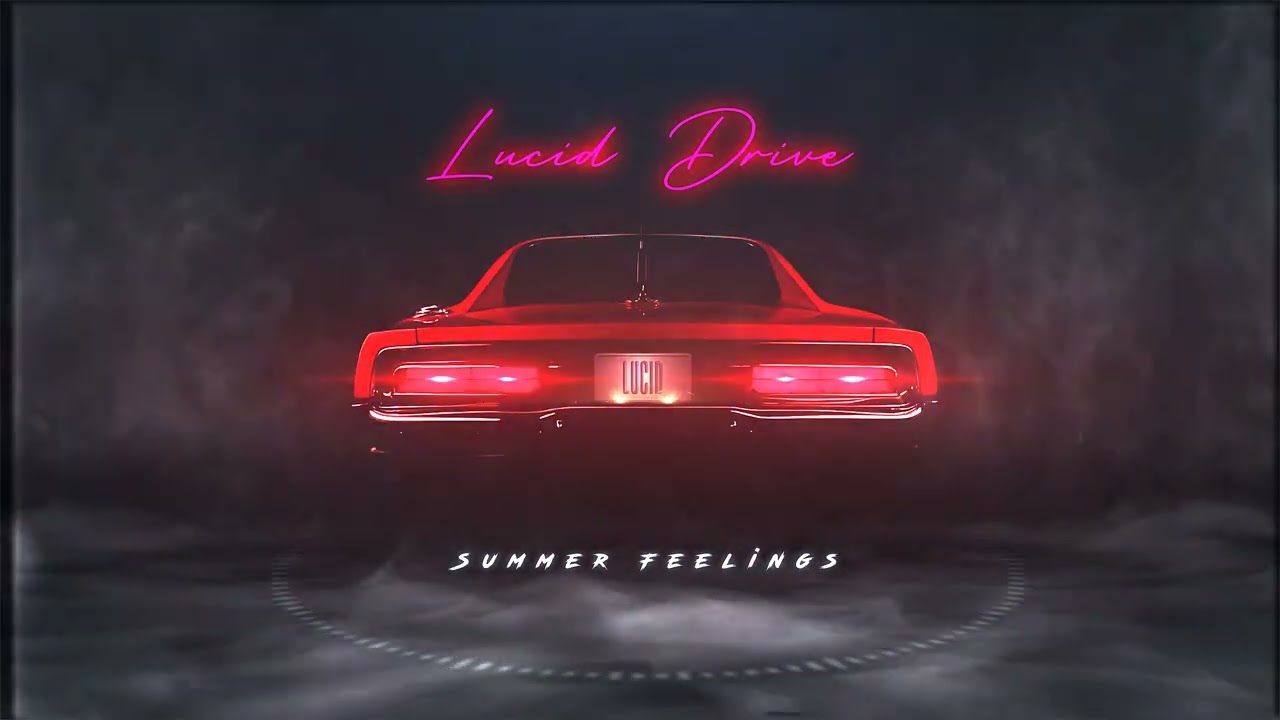 Lucid Drive -  Summer Feelings
