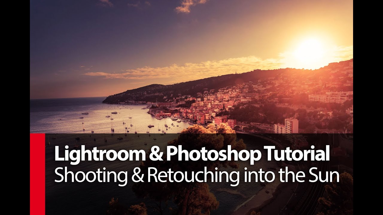 Lightroom & Photoshop Tutorial: Shooting & Retouching into the Sun - PLP # 61 by Serge Ramelli