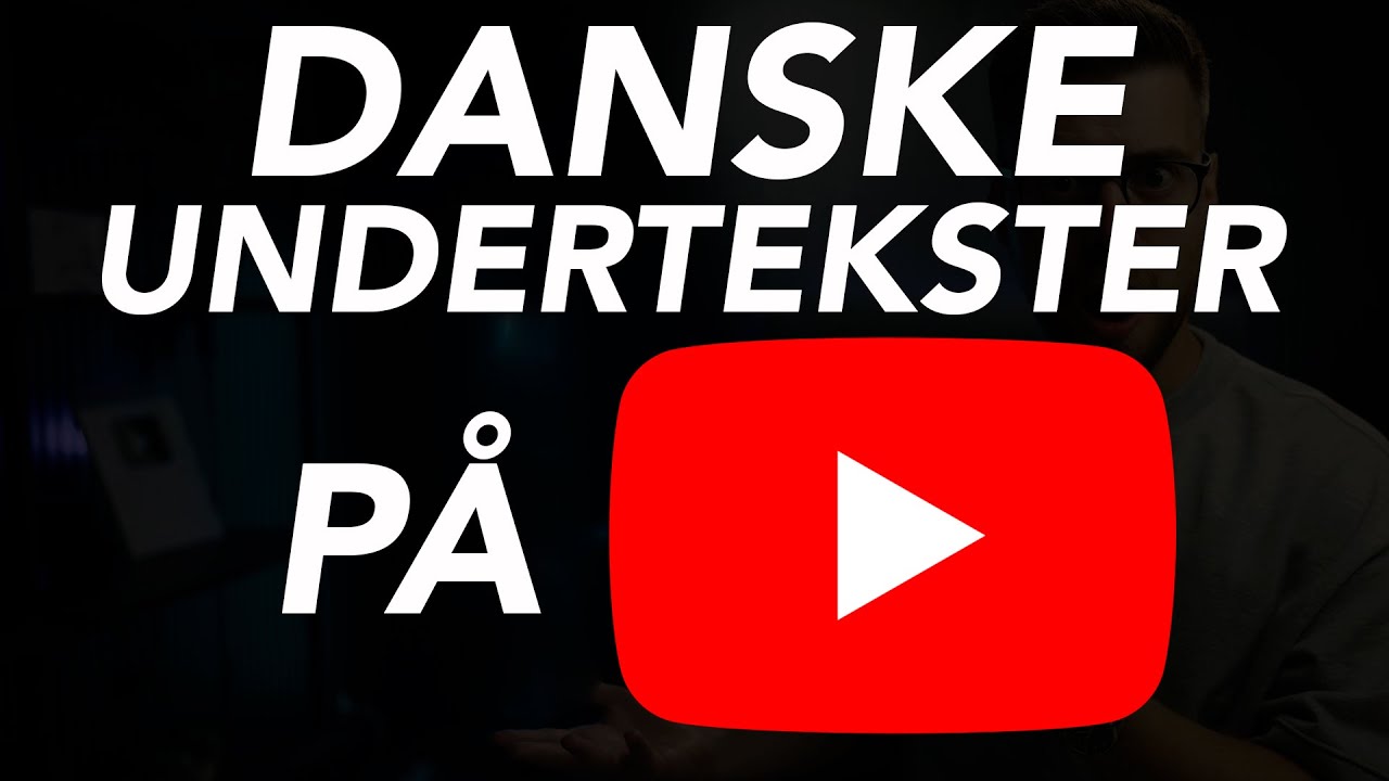 S&aring;dan f&aring;r du danske undertekster p&aring; dine videoer