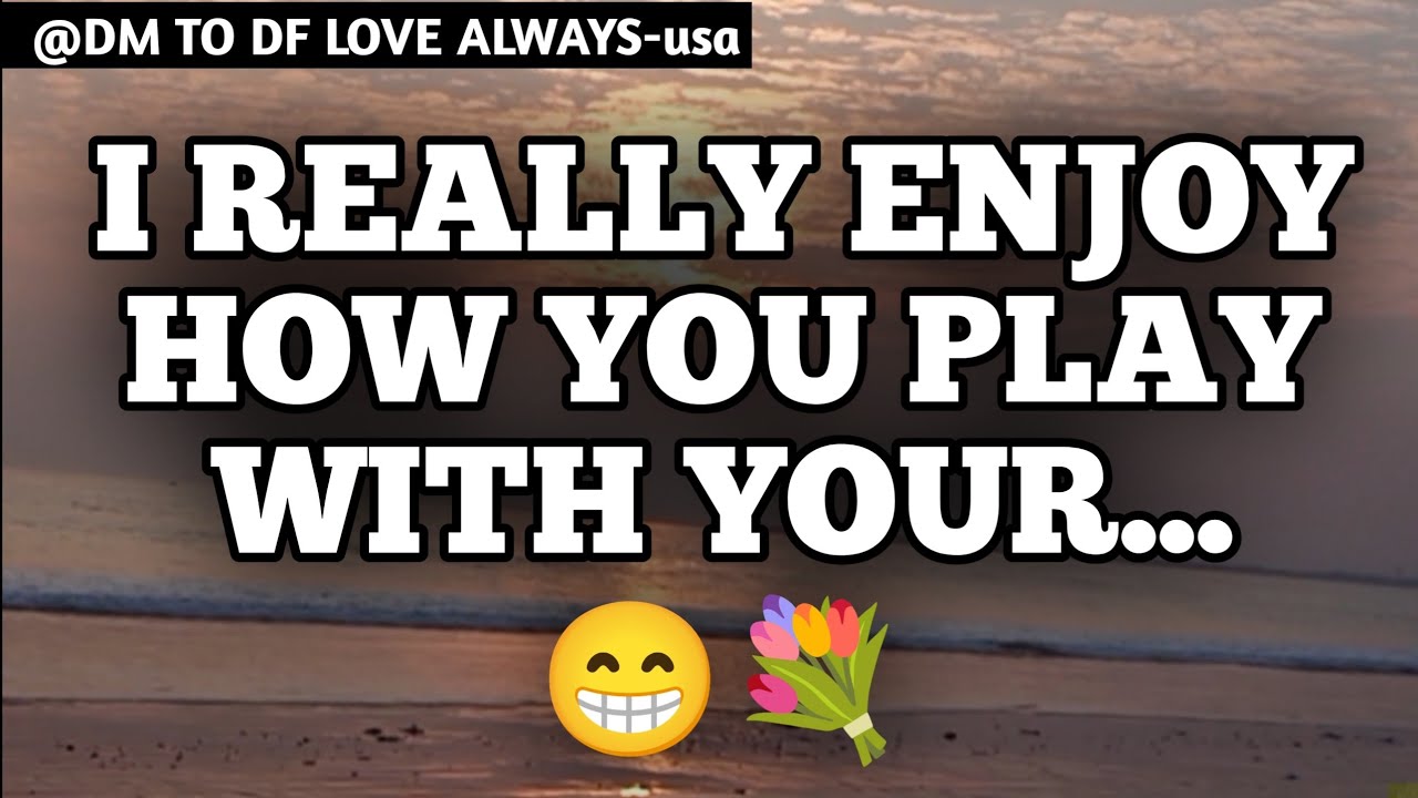 DM TO DF 💌♥️ || I Really Enjoy How You Play With Your...😁💐|| đm to df || đm to df love today
