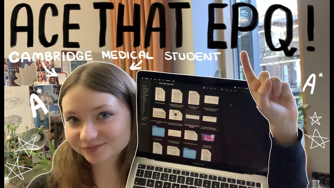 A* EPQ tips ~ from a Cambridge Medical Student