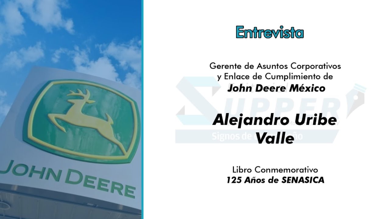 Entrevista || Gerente de Asuntos Corporativos de John Deere México, Alejandro Uribe Valle