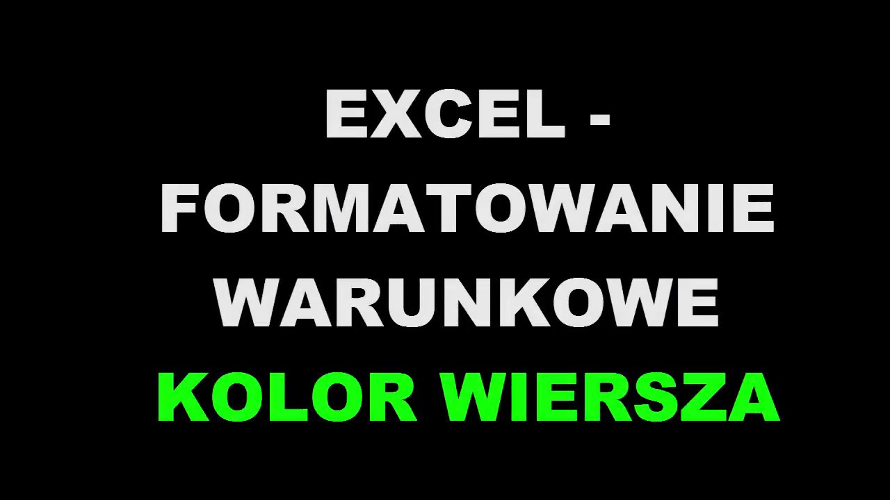 Excel - formatowanie warunkowe - kolorowanie całego wiersza