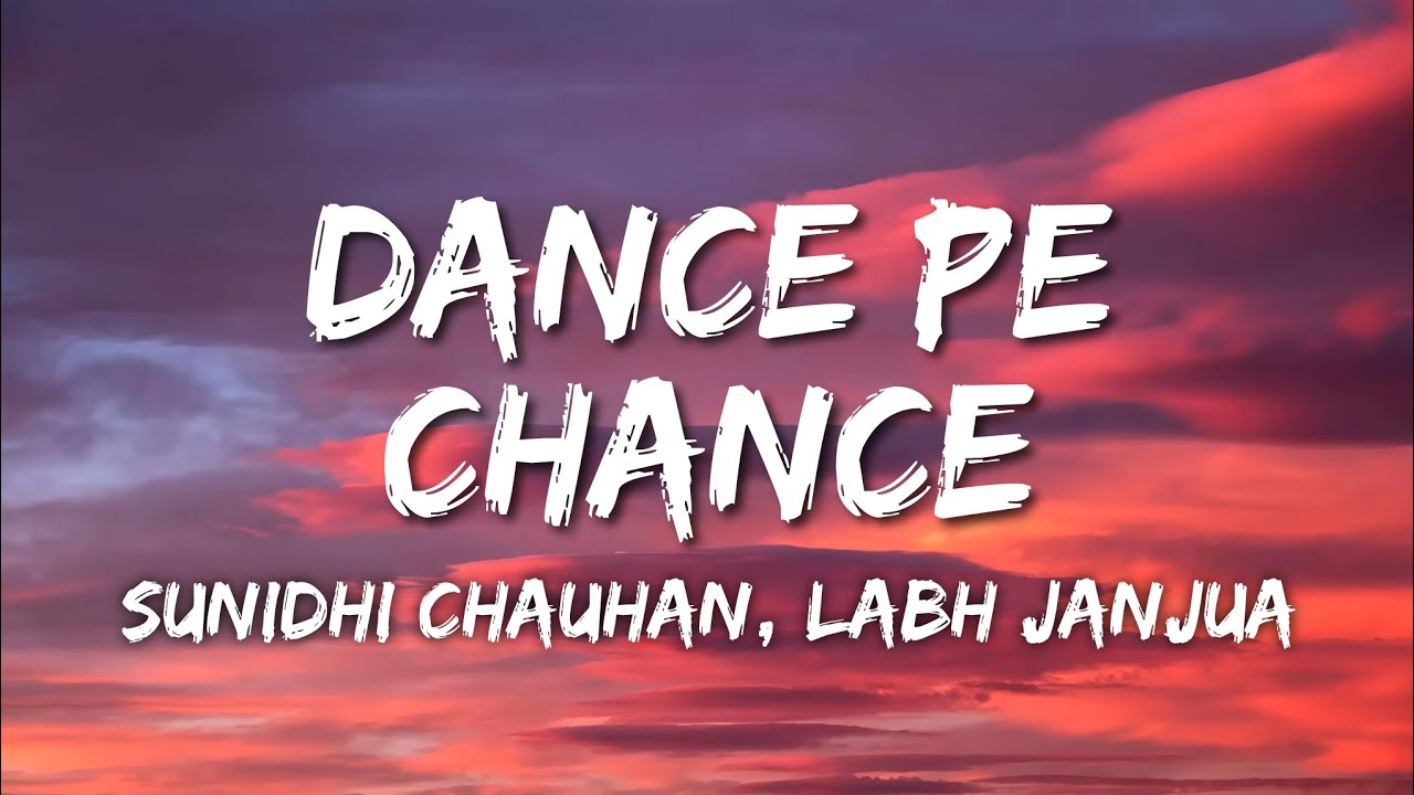 Dance Pe Chance Lyrics - Rab Ne Bana Di Jodi | Sunidhi Chauhan, Labh Janjua