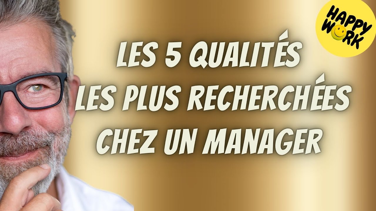 Happy Work - Les 5 qualités les plus recherchées chez un manager  - Gaël Chatelain-Berry
