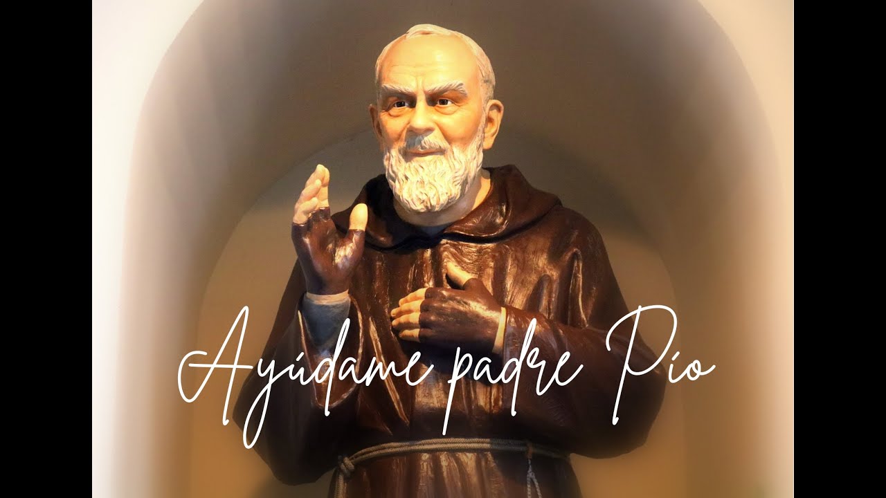 AYÚDAME PADRE PÍO