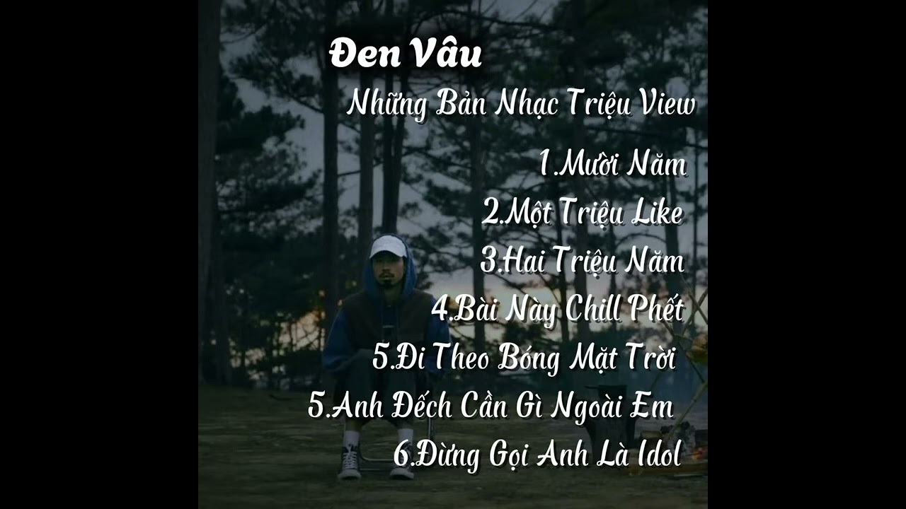 Đen V&acirc;u - Những b&agrave;i h&aacute;t hay nhất của Đen V&acirc;u 2025
