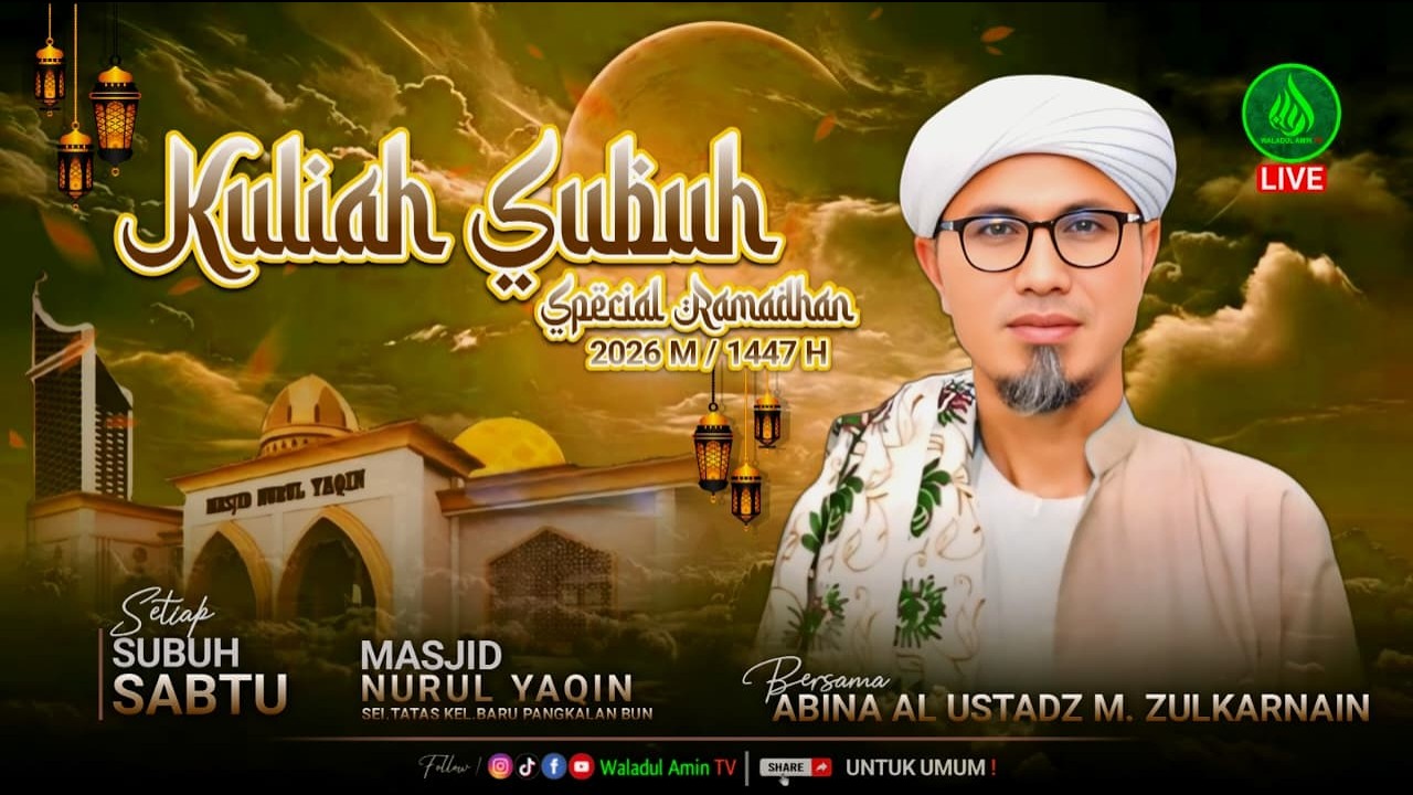 Kuliah Subuh Masjid Nurul Yaqin Bersama Abina Al Ustadz M. Zulkarnain (Sabtu,14/03/2026)