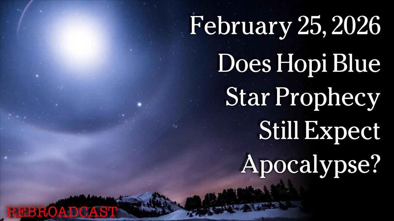 Feb 25, 2026 - Does Hopi Blue Star Prophecy Still Expect Apocalypse?