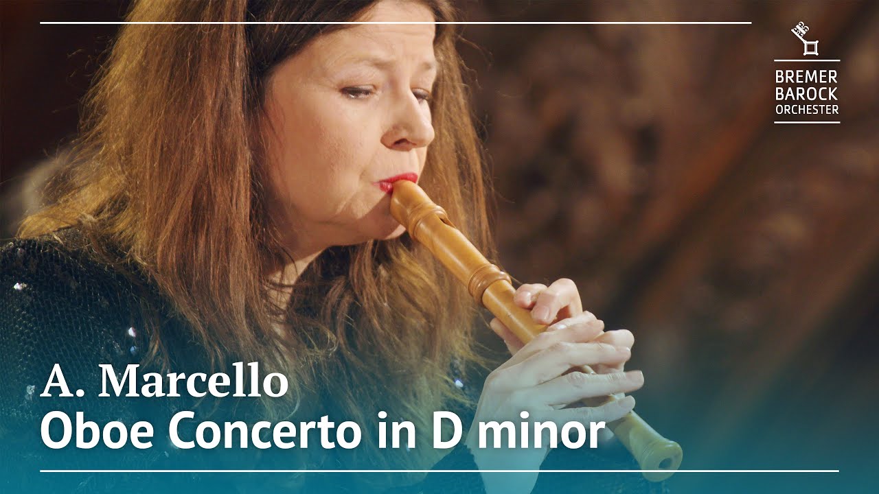 Alessandro Marcello: Oboe Concerto in D minor, S.Z799 – Bremer Barockorchester, Dorothee Oberlinger
