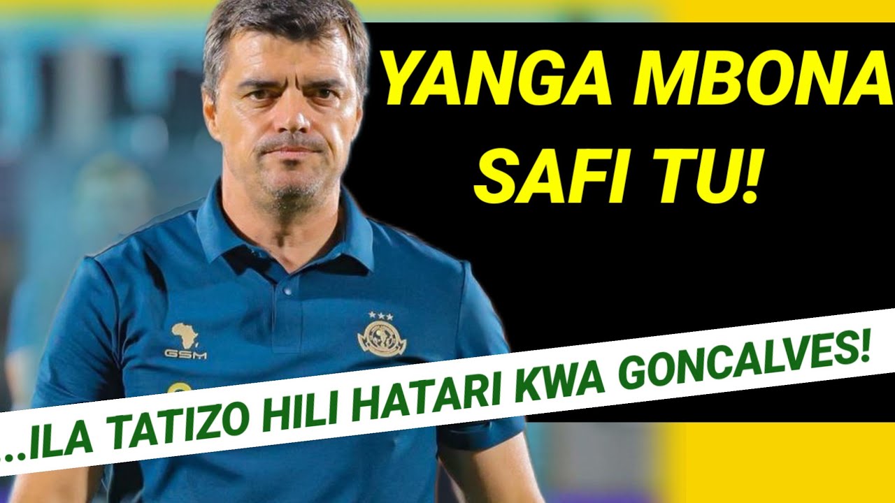 MBWADUKE: Yanga safi tu ila tatizo liko hapa hatari kwa kocha Goncalves! Iko hivi...