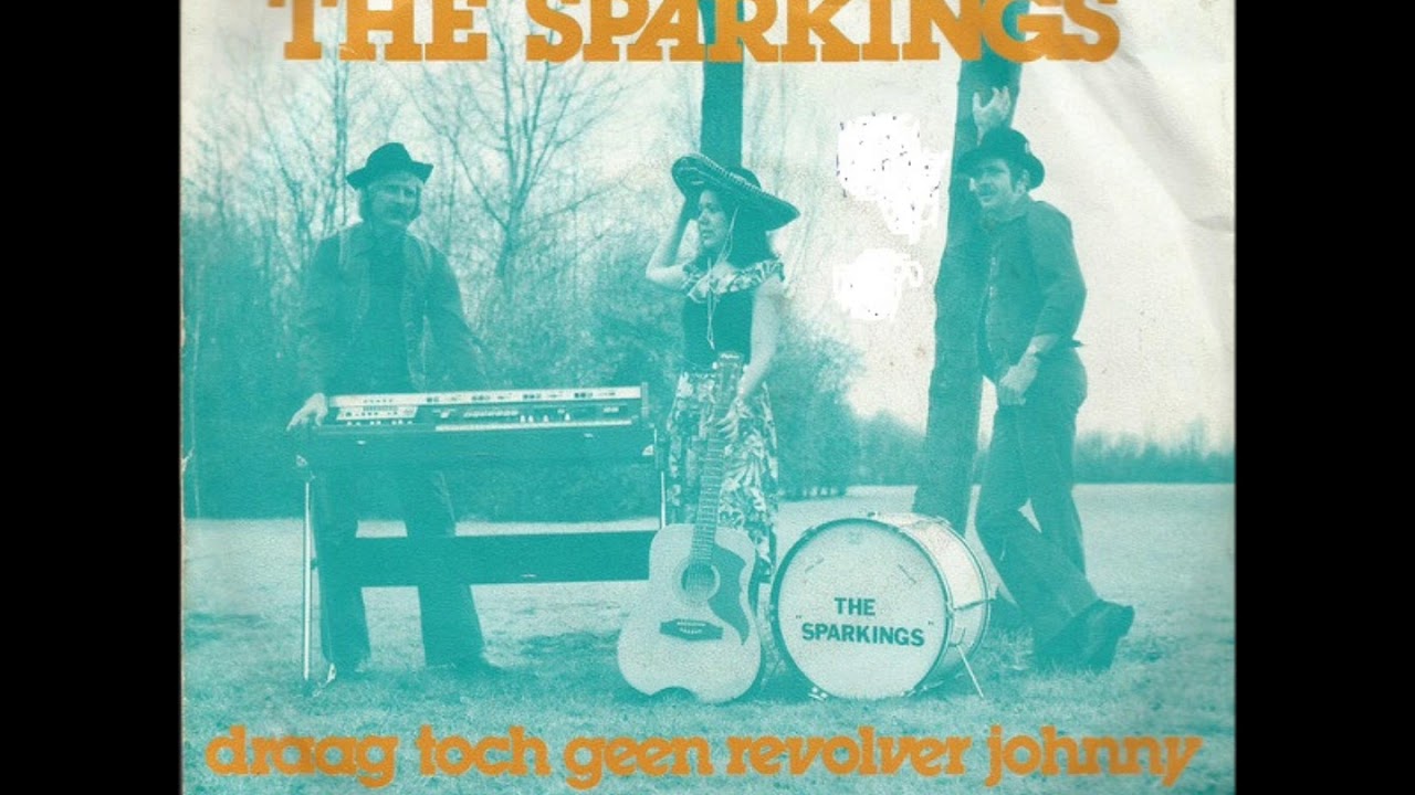 The Sparkings  - Draag toch geen revolver Johnny.