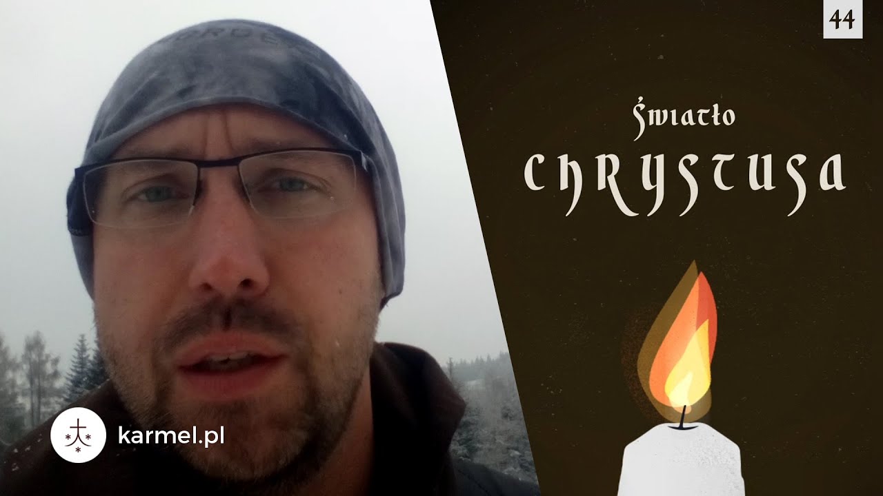 Światło Chrystusa [44] | o. Bartłomiej Kolankiewicz OCD