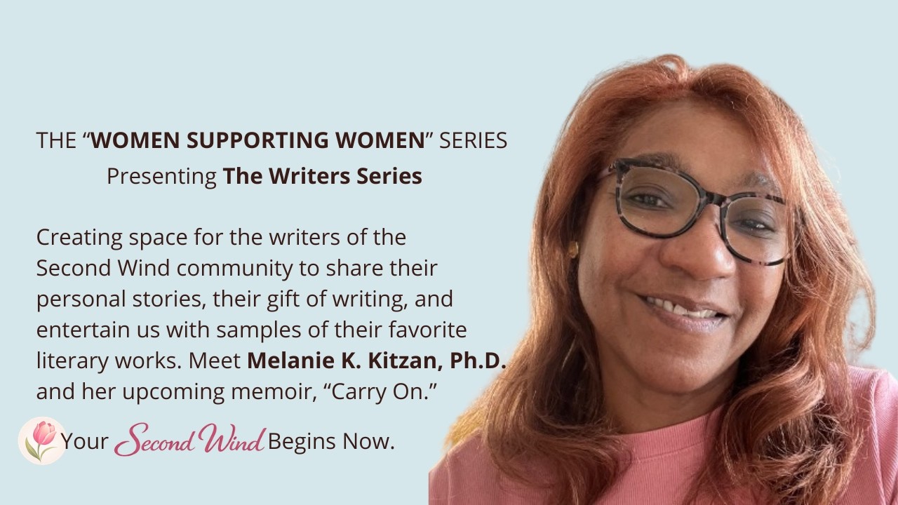WSW | Second Wind For Women Empty Nesters |The Writers Series | Melanie K. Kitzan, Author | Carry On