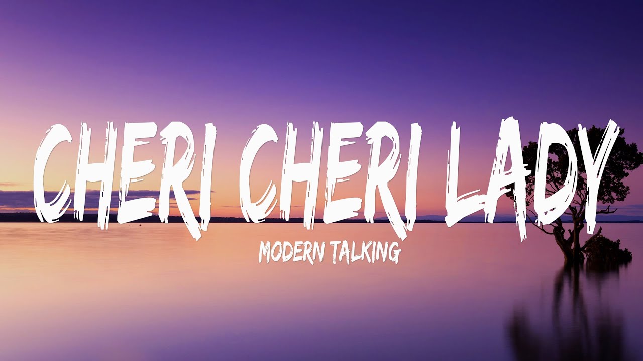 Modern Talking - Cheri Cheri Lady (Lyrics)