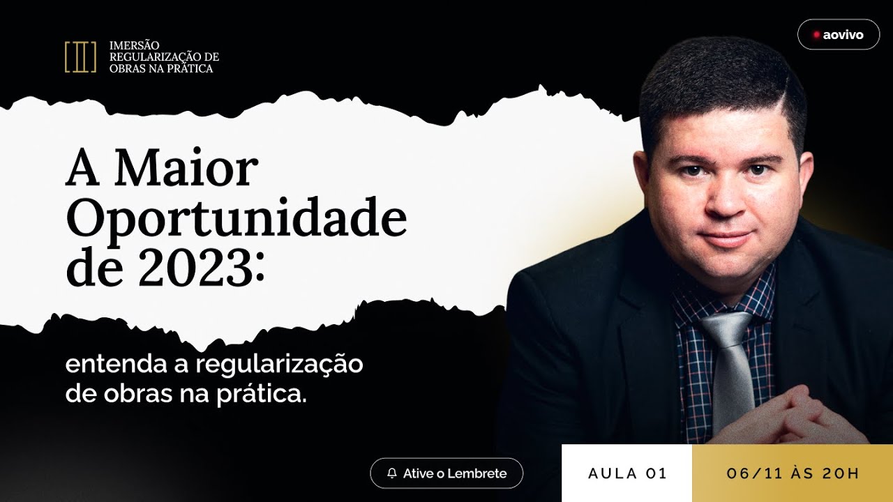 Aula 01 - A Maior Oportunidade de 2023: entenda a regularização de obras na prática