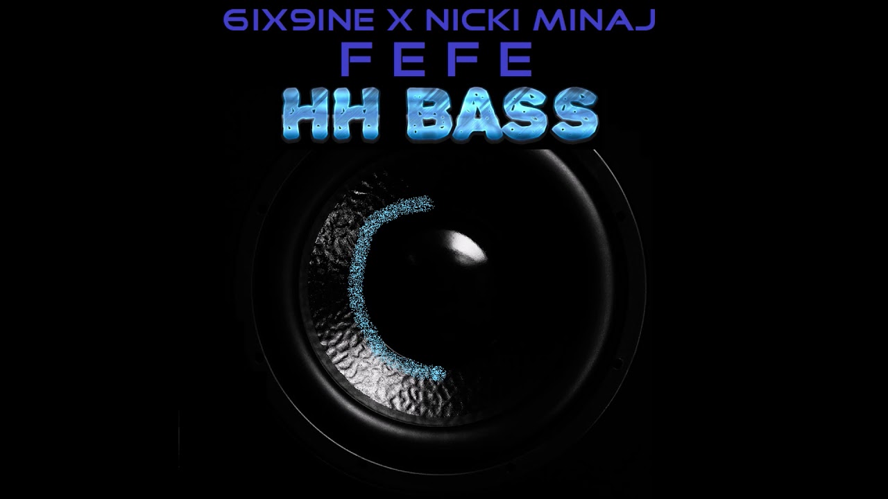 6IX9INE X NICKI MINAJ - FEFE EXTREME BASS BOOST
