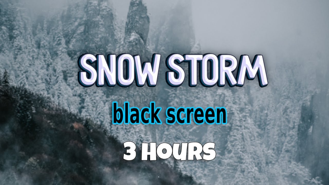 Snow Storm black screen 3 hours