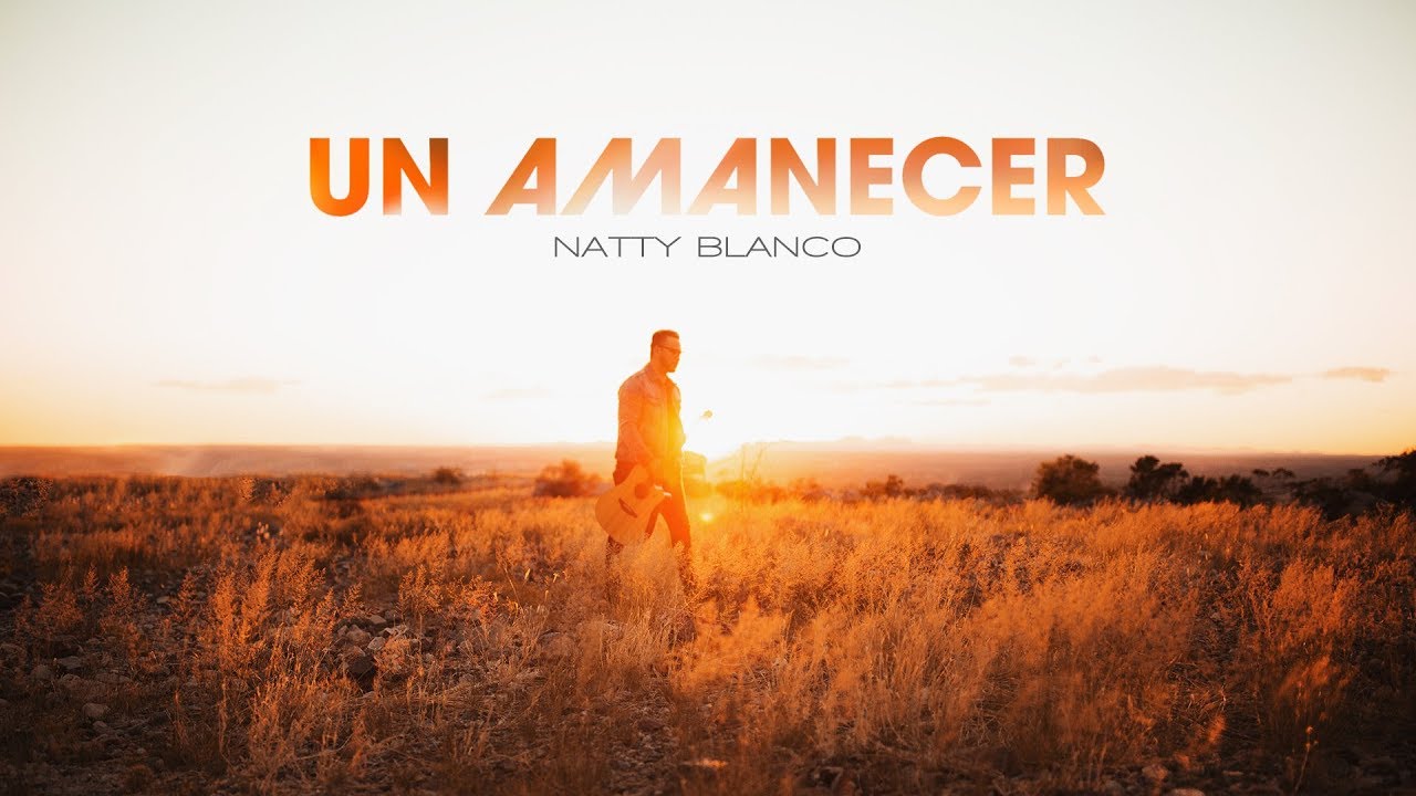 Un Amanecer - Natty Blanco (VIdeo Oficial)