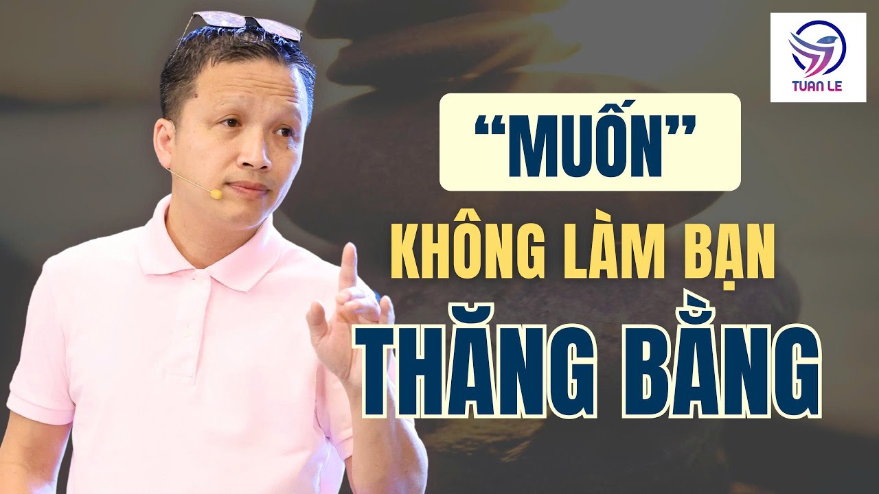 'Muốn' không làm mình thăng bằng