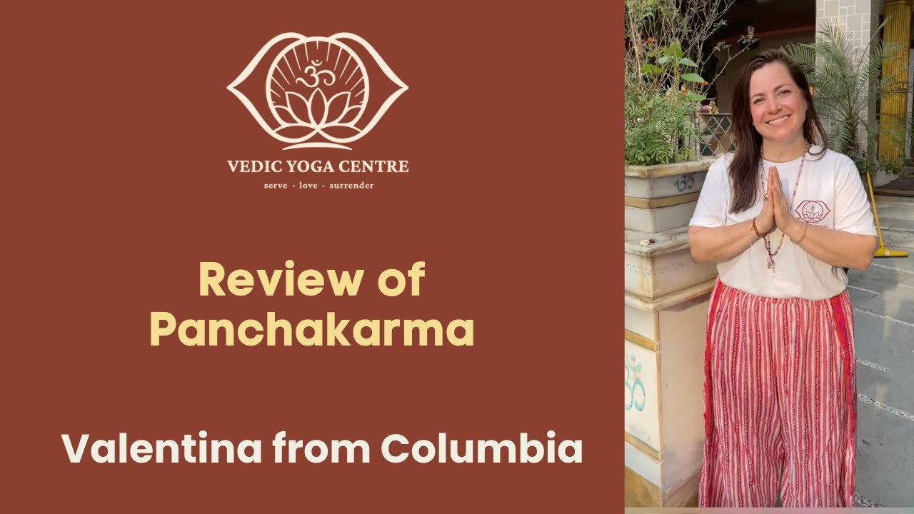 Review of Panchakarma (Ayurveda detox) at Vedic Yoga Centre - Valentina from Columbia