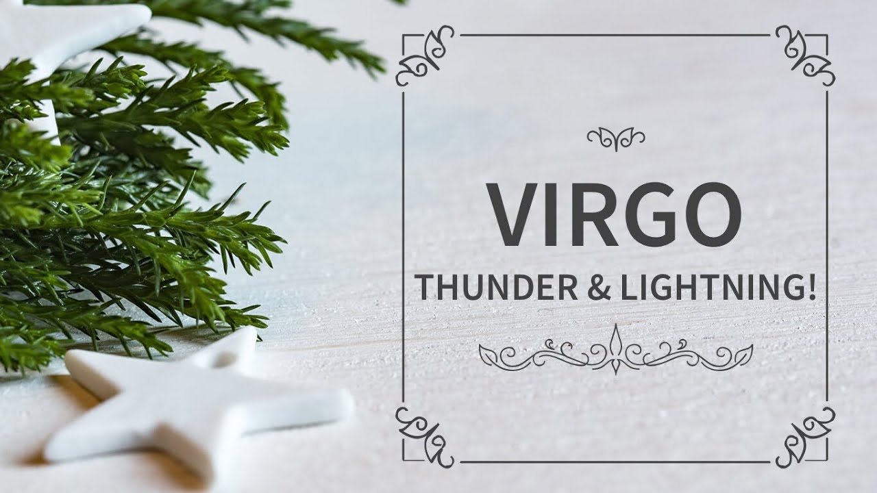 VIRGO - JUSTICE, PREPARE FOR THUNDER AND LIGHTNING! - General read, 10th December, 2020!