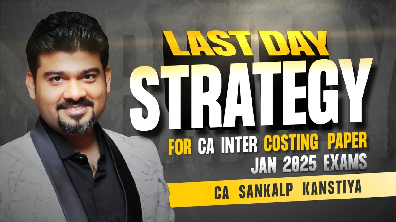 CA INTER COSTING JAN 25 EXAM STRATEFY FOR LAST 2 DAYS By CA Sankalp Kanstiya
