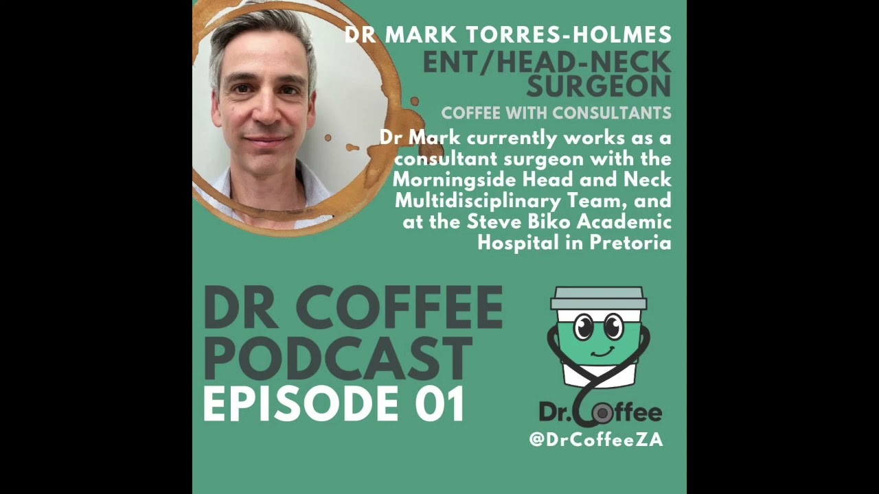 Dr Coffee Podcast EP 01 - Dr Mark Torres-Holmes (ENT/Head & Neck Surgery) - Audio Episode
