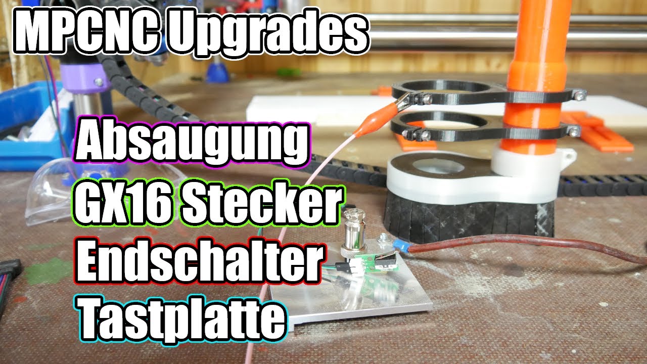 Mostly Printed CNC Upgrades: Absaugung, GX16, Endschalter, Tastplatte
