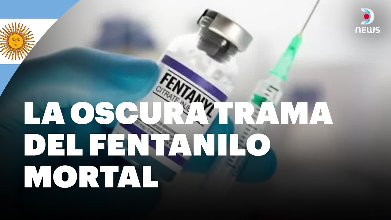 🇦🇷 Argentina: La oscura trama del fentanilo mortal | DNews
