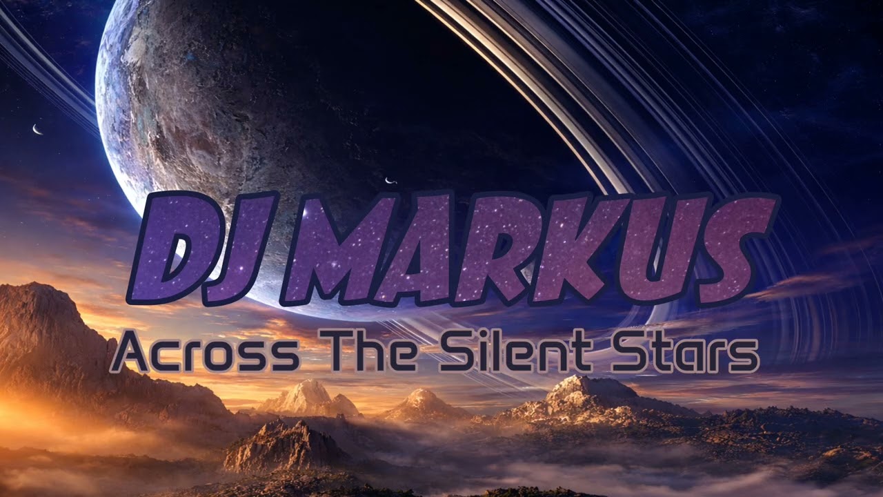DJ MARKUS & DJ DANY - Across The Silent Stars (Original Sound)