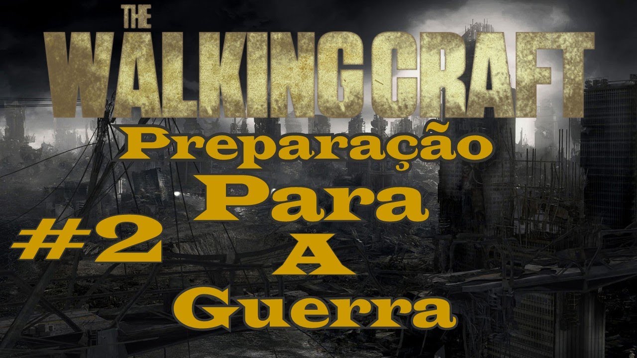 Preparação Para A Guerra - The Walking craft #2