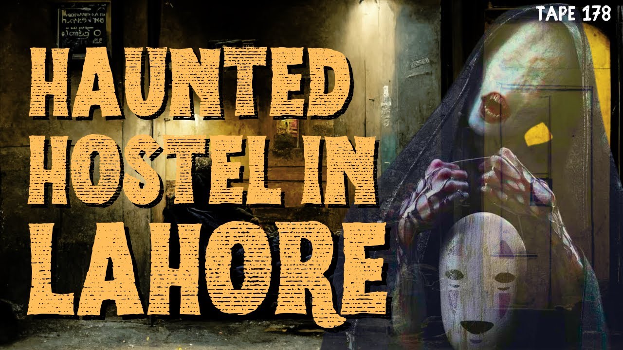 LAHORE'S HAUNTED HOSTEL