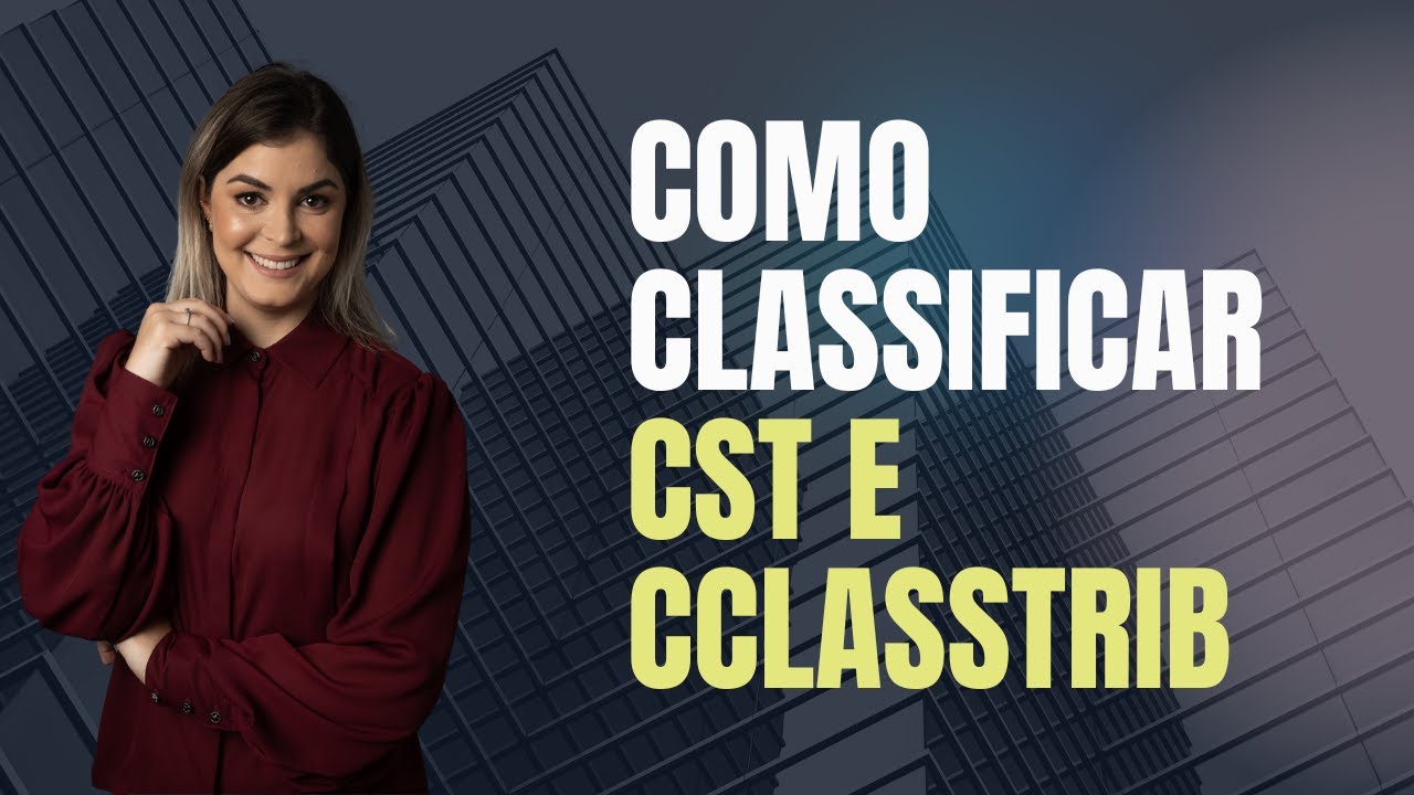 Como Classificar CST e cClasstrib para emissão das Notas Fiscais