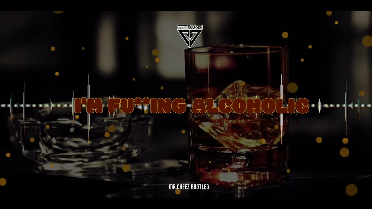 🛑🛑🛑 DJ GETDOWN  🛑🛑🛑  I'M FU**ING ALCOHOLIC 🛑🛑🛑 BOOTLEG 2022 🛑🛑🛑 FREE DOWNLOAD 🛑🛑🛑