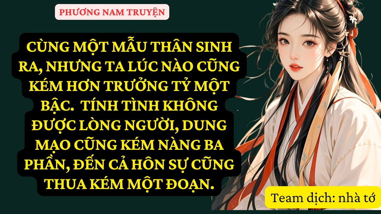 TRUYỆN : CÙNG MỘT MẪU THÂN SINH RA, NHƯNG TA LÚC NÀO CŨNG KÉM HƠN TRƯỞNG TỶ MỘT BẬC   PN 43