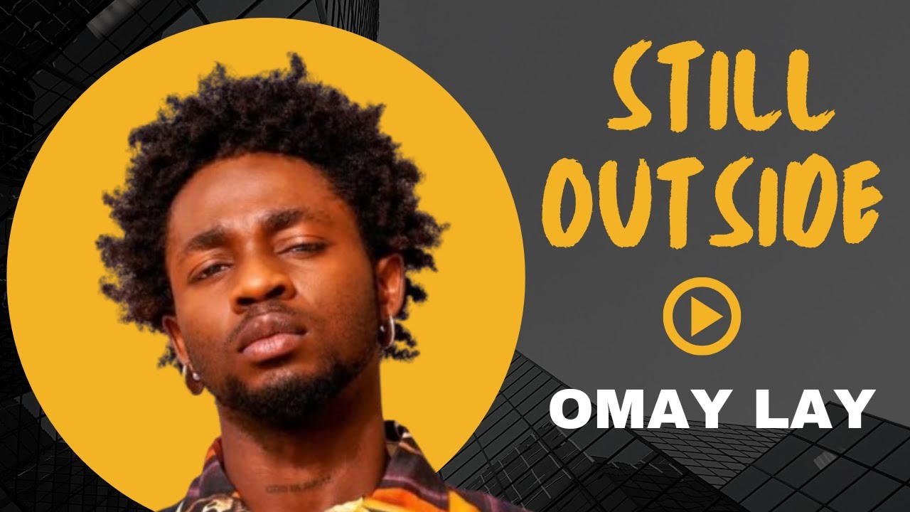 OMAY LAY  – Still Outside (Official Audio + Lyrics)